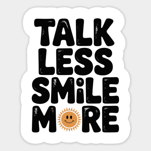 Talk Less Smile More Magnet by Frank Ring
