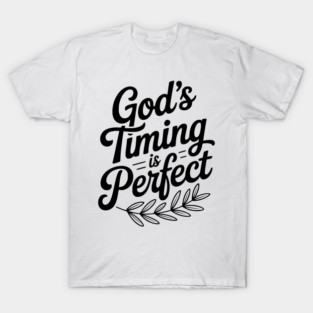 God’s Timing is Perfect T-Shirt