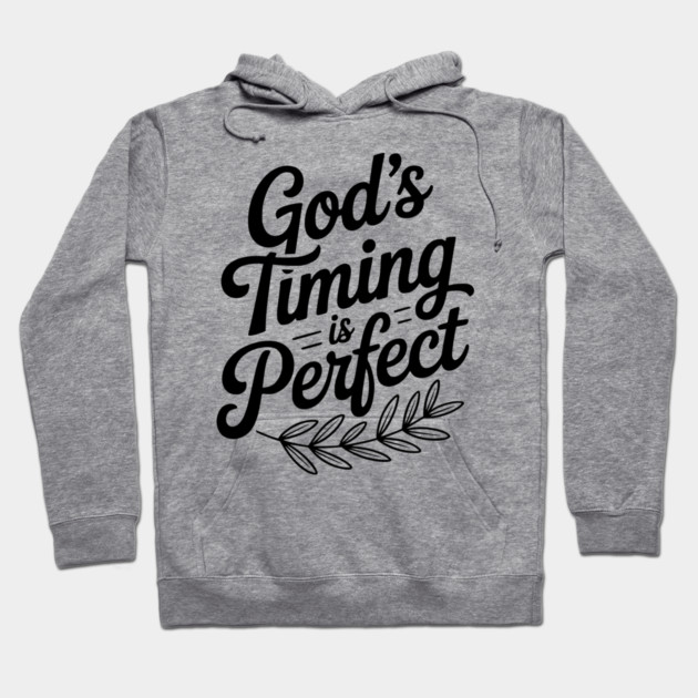 God’s Timing is Perfect Hoodie by Frank Ring