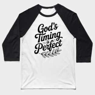 God’s Timing is Perfect Baseball T-Shirt