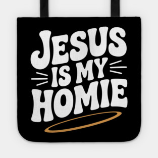 Jesus is My Homie Tote