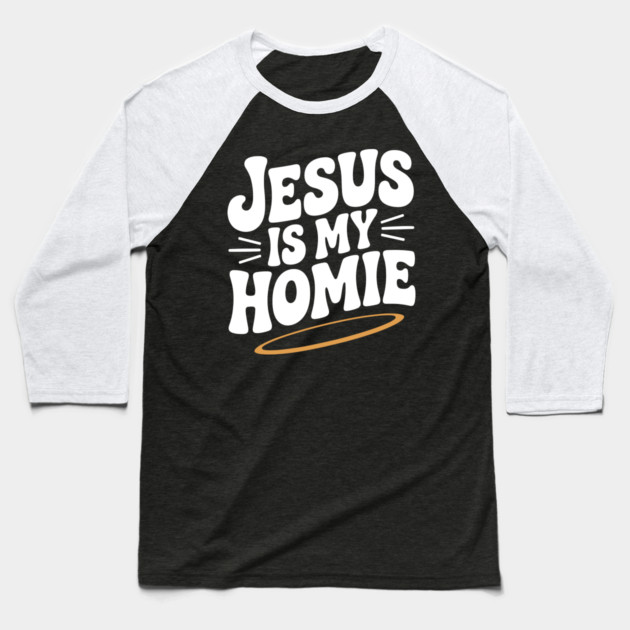 Jesus is My Homie Baseball T-Shirt by Frank Ring