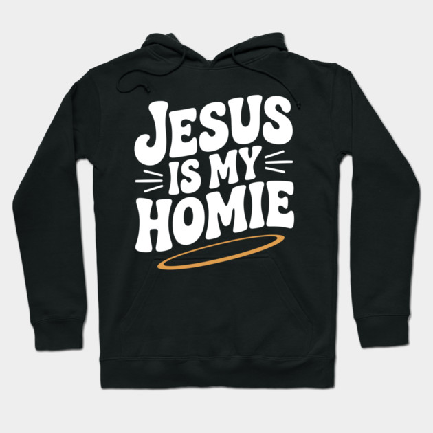Jesus is My Homie Hoodie by Frank Ring