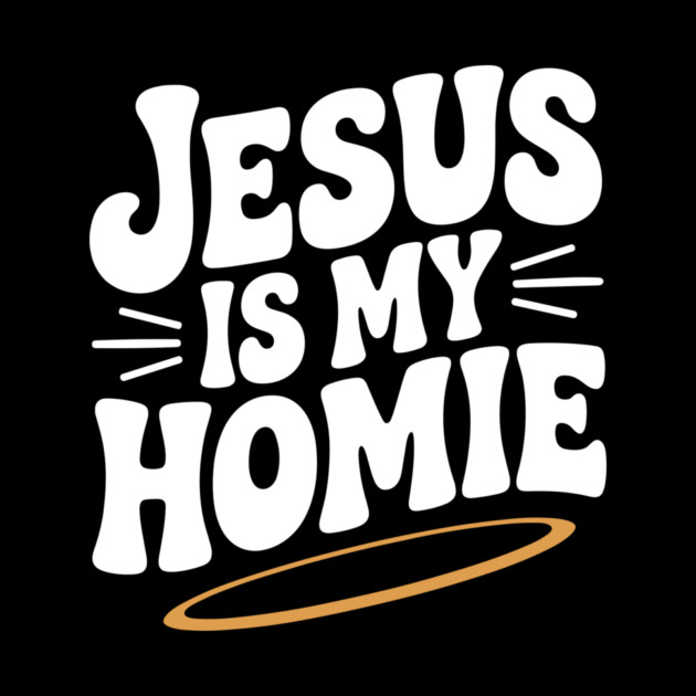 Jesus is My Homie by Frank Ring