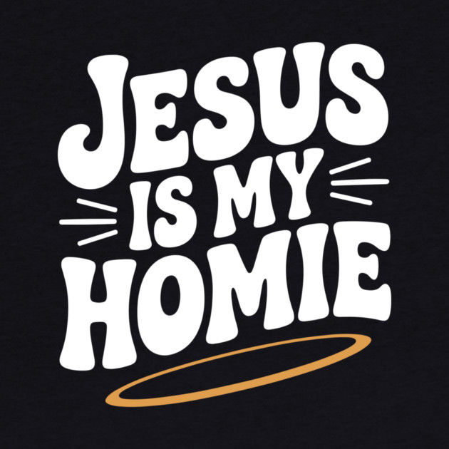 Jesus is My Homie by Frank Ring
