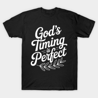 God’s Timing is Perfect T-Shirt