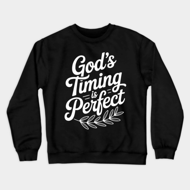 God’s Timing is Perfect Crewneck Sweatshirt by Frank Ring