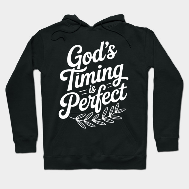 God’s Timing is Perfect Hoodie by Frank Ring