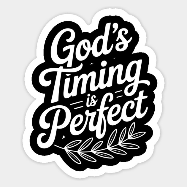 God’s Timing is Perfect Sticker by Frank Ring