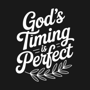 God’s Timing is Perfect T-Shirt