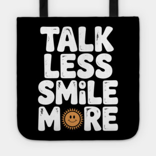 Talk Less Smile More Tote