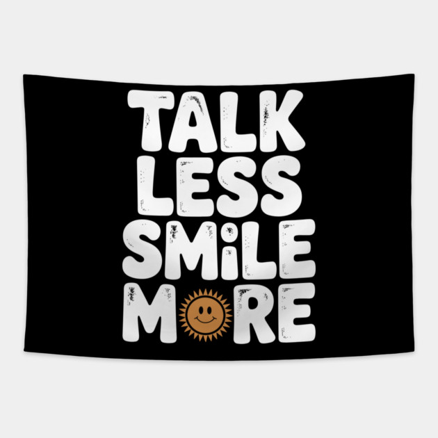 Talk Less Smile More Tapestry by Frank Ring