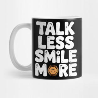 Talk Less Smile More Mug