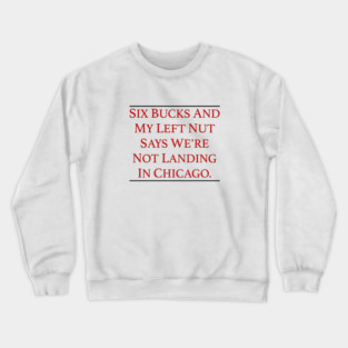 Six Bucks Crewneck Sweatshirt