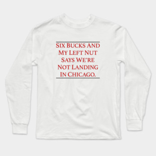 Six Bucks Long Sleeve T-Shirt