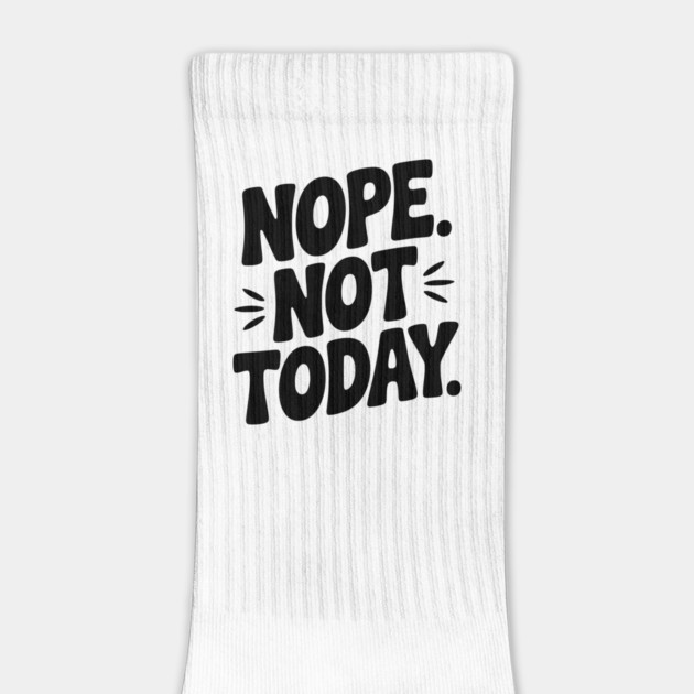 Nope Not Today by Frank Ring