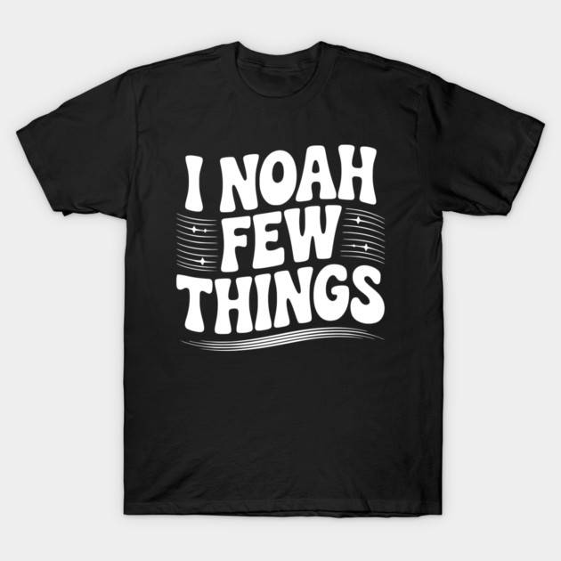 I Noah Few Things T-Shirt by Frank Ring