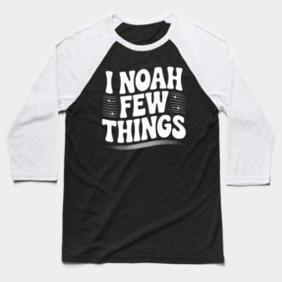 I Noah Few Things Baseball T-Shirt