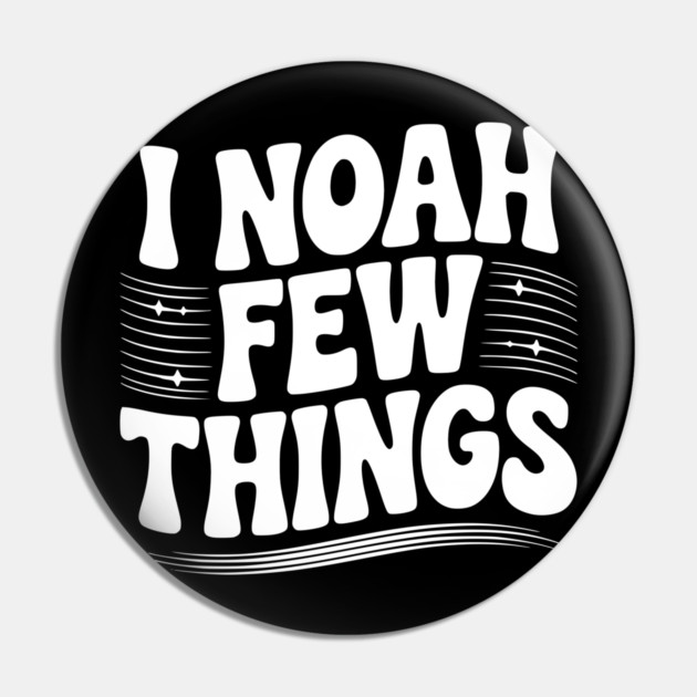I Noah Few Things Pin by Frank Ring