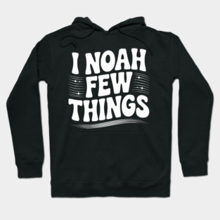 I Noah Few Things Hoodie