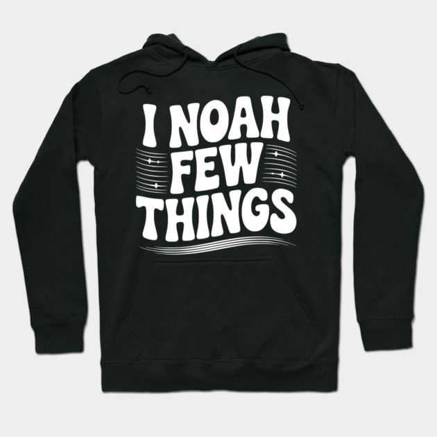 I Noah Few Things Hoodie by Frank Ring