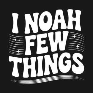 I Noah Few Things T-Shirt