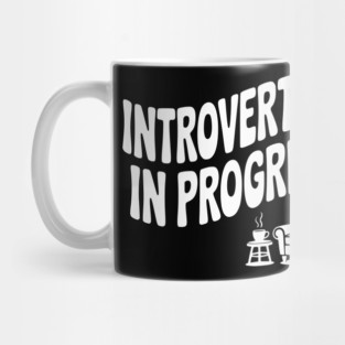 Introverting in Progress Mug