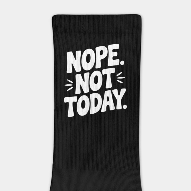Nope Not Today by Frank Ring