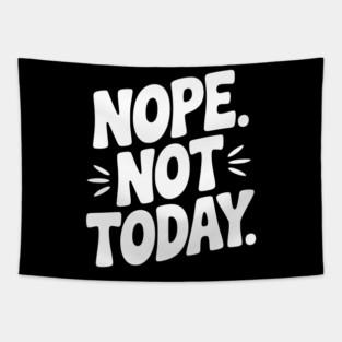 Nope Not Today Tapestry