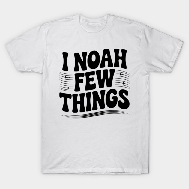 I Noah Few Things T-Shirt by Frank Ring