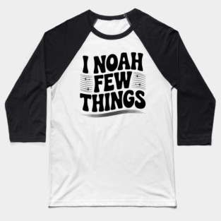 I Noah Few Things Baseball T-Shirt