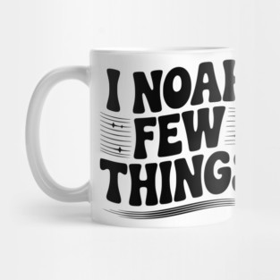 I Noah Few Things Mug