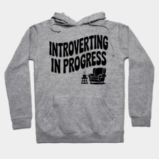Introverting in Progress Hoodie