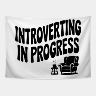 Introverting in Progress Tapestry