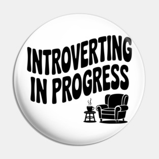 Introverting in Progress Pin