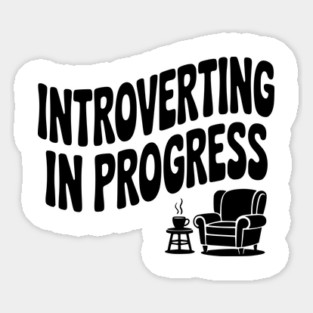 Introverting in Progress Magnet