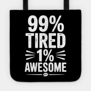 99% Tired 1% Awesome Tote