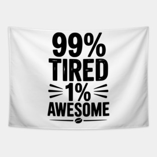99% Tired 1% Awesome Tapestry