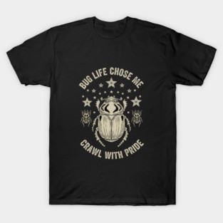Bug Life Chose Me Crawl with Pride Funny Insect Art T-Shirt