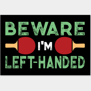 Beware I'm Left Handed Funny Ping Pong Gift Posters and Art