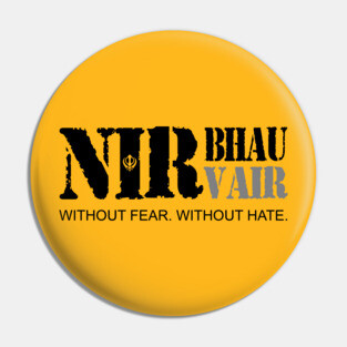 Nirbhau Nirvair Without Fear Without Hate Pin