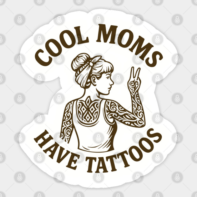 Cool Moms Have Tattoos Inked Motherhood Sticker by Anticorporati
