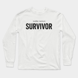 Toddler Tantrum Survivor Long Sleeve T-Shirt
