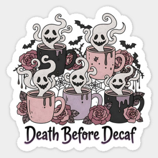 Death Before Decaf Sticker