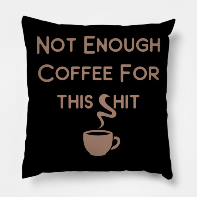 Not Enough Coffee for This Cheeky Witch® Pillow by Cheeky Witch