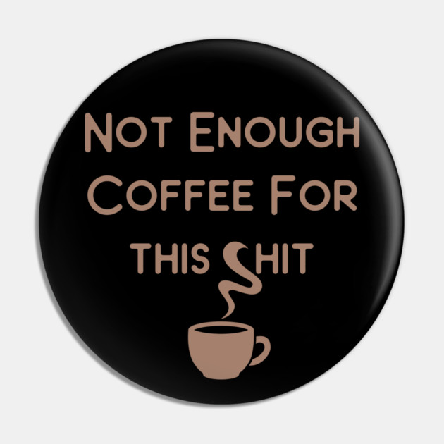 Not Enough Coffee for This Cheeky Witch® Pin by Cheeky Witch
