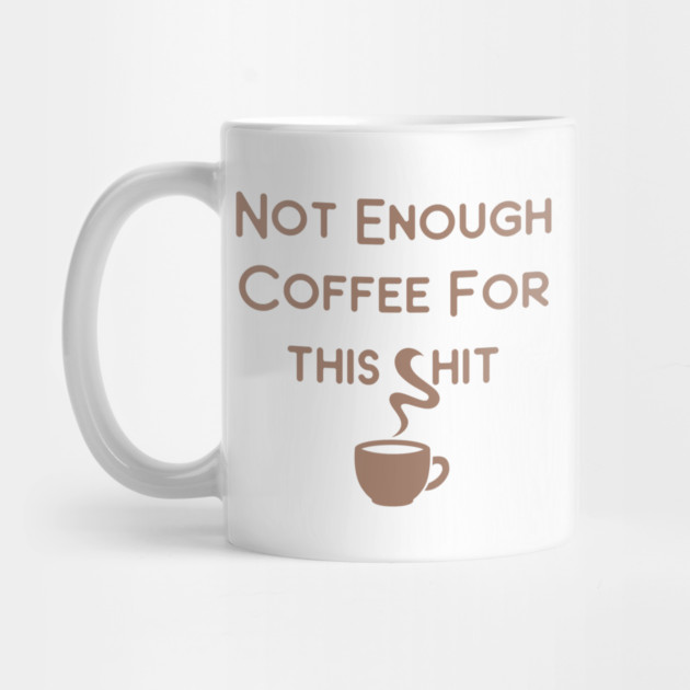 Not Enough Coffee for This Cheeky Witch® by Cheeky Witch