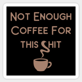 Not Enough Coffee for This Cheeky Witch® Sticker