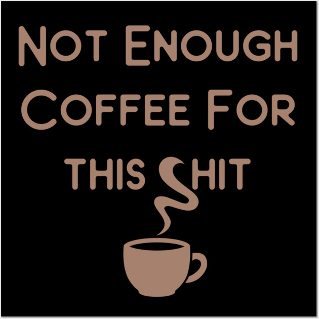 Not Enough Coffee for This Cheeky Witch® Wall Art by Cheeky Witch