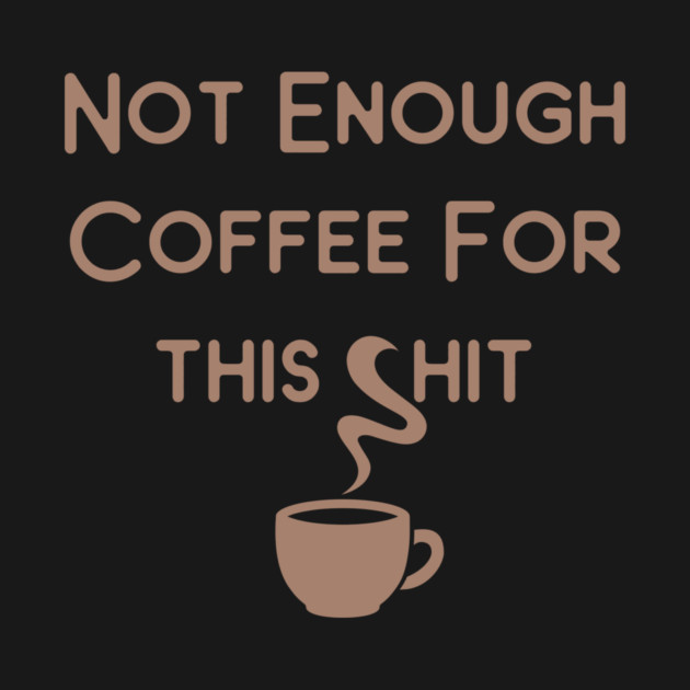 Not Enough Coffee for This Cheeky Witch® by Cheeky Witch